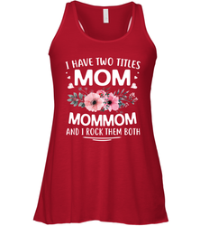 I Have Two Titles Mom And Mommom Women's Racerback Tank