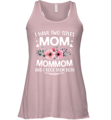 I Have Two Titles Mom And Mommom Women's Racerback Tank Women's Racerback Tank - HHHstores