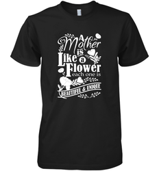 A mother is like a flower each one is beautiful and unique Men's Premium T-Shirt