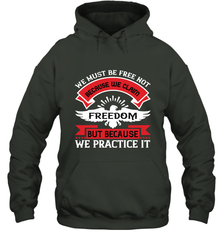 We must be free not because we claim freedom, but because we practice it 01 Hooded Sweatshirt Hooded Sweatshirt - HHHstores