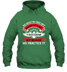 We must be free not because we claim freedom, but because we practice it 01 Hooded Sweatshirt Hooded Sweatshirt - HHHstores