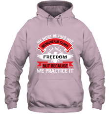We must be free not because we claim freedom, but because we practice it 01 Hooded Sweatshirt Hooded Sweatshirt - HHHstores