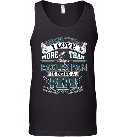 NFL The Only Thing I Love More Than Being A Philadelphia Eagles Fan Is Being A Papa Football Men's Tank Top Men's Tank Top / Black / XS Men's Tank Top - HHHstores