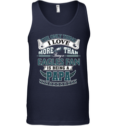 NFL The Only Thing I Love More Than Being A Philadelphia Eagles Fan Is Being A Papa Football Men's Tank Top