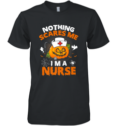 Nurse Halloween Gifts Nothing Scares Me I Am A Nurse Men's Premium T-Shirt