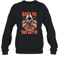Miami Hurricanes Hate Us Cause They Ain'T Us T Shirt Crewneck Sweatshirt