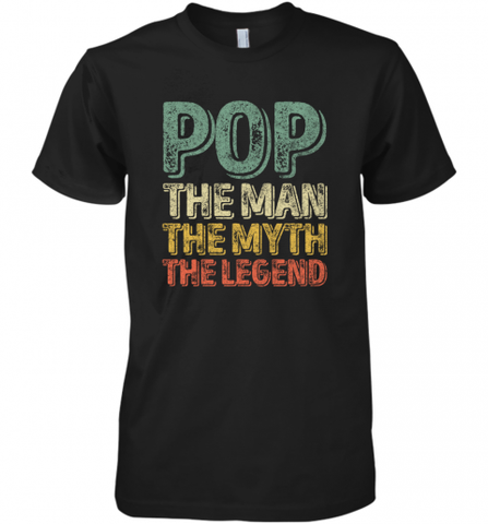 Pop The Man The Myth The Legend Father's Day Men's Premium T-Shirt Men's Premium T-Shirt / Black / XS Men's Premium T-Shirt - HHHstores