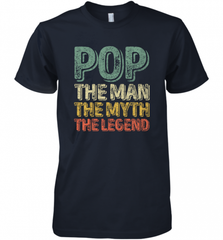 Pop The Man The Myth The Legend Father's Day Men's Premium T-Shirt Men's Premium T-Shirt - HHHstores