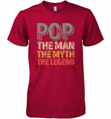 Pop The Man The Myth The Legend Father's Day Men's Premium T-Shirt Men's Premium T-Shirt - HHHstores