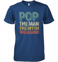 Pop The Man The Myth The Legend Father's Day Men's Premium T-Shirt Men's Premium T-Shirt - HHHstores