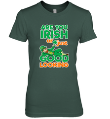 Are You Irish Or Just Good Looking Funny St Patricks Day Women's Premium T-Shirt Women's Premium T-Shirt - HHHstores