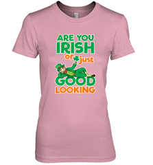 Are You Irish Or Just Good Looking Funny St Patricks Day Women's Premium T-Shirt Women's Premium T-Shirt - HHHstores
