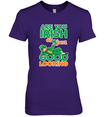 Are You Irish Or Just Good Looking Funny St Patricks Day Women's Premium T-Shirt Women's Premium T-Shirt - HHHstores