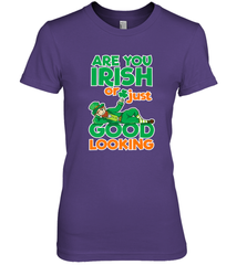 Are You Irish Or Just Good Looking Funny St Patricks Day Women's Premium T-Shirt Women's Premium T-Shirt - HHHstores
