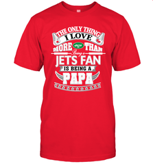 NFL The Only Thing I Love More Than Being A New York Jets Fan Is Being A Papa Football Men's T-Shirt Men's T-Shirt - HHHstores