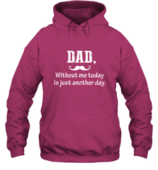 Dad without me to day is just another day Happy Fathers Day Hooded Sweatshirt Hooded Sweatshirt - HHHstores