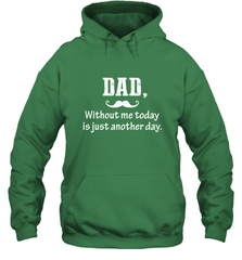 Dad without me to day is just another day Happy Fathers Day Hooded Sweatshirt Hooded Sweatshirt - HHHstores