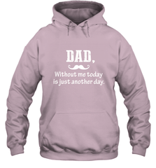 Dad without me to day is just another day Happy Fathers Day Hooded Sweatshirt Hooded Sweatshirt - HHHstores