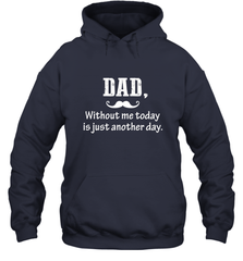 Dad without me to day is just another day Happy Fathers Day Hooded Sweatshirt Hooded Sweatshirt - HHHstores