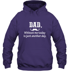 Dad without me to day is just another day Happy Fathers Day Hooded Sweatshirt Hooded Sweatshirt - HHHstores