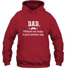 Dad without me to day is just another day Happy Fathers Day Hooded Sweatshirt Hooded Sweatshirt - HHHstores