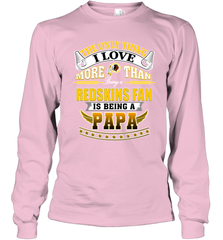 NFL The Only Thing I Love More Than Being A Washington Redskins Fan Is Being A Papa Football Long Sleeve T-Shirt Long Sleeve T-Shirt - HHHstores