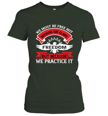 We must be free not because we claim freedom, but because we practice it 01 Women's T-Shirt Women's T-Shirt - HHHstores