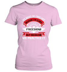 We must be free not because we claim freedom, but because we practice it 01 Women's T-Shirt Women's T-Shirt - HHHstores