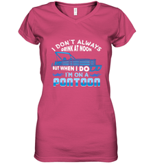 I Don't Always Drink At Noon But When I Do I'm On A Pontoon Women's V-Neck T-Shirt Women's V-Neck T-Shirt - HHHstores