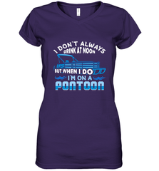I Don't Always Drink At Noon But When I Do I'm On A Pontoon Women's V-Neck T-Shirt Women's V-Neck T-Shirt - HHHstores