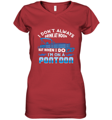 I Don't Always Drink At Noon But When I Do I'm On A Pontoon Women's V-Neck T-Shirt Women's V-Neck T-Shirt - HHHstores
