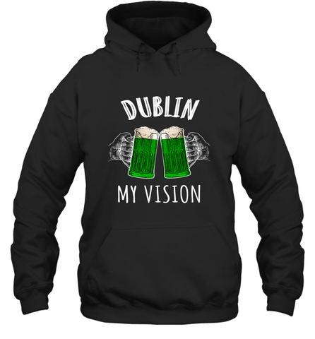 Dublin My Vision St Patrick's Day Hooded Sweatshirt Hooded Sweatshirt / Black / S Hooded Sweatshirt - HHHstores