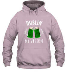 Dublin My Vision St Patrick's Day Hooded Sweatshirt Hooded Sweatshirt - HHHstores