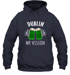 Dublin My Vision St Patrick's Day Hooded Sweatshirt Hooded Sweatshirt - HHHstores