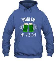 Dublin My Vision St Patrick's Day Hooded Sweatshirt Hooded Sweatshirt - HHHstores