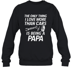 The only thing I love more than Cars is Being a Papa Funny Crewneck Sweatshirt