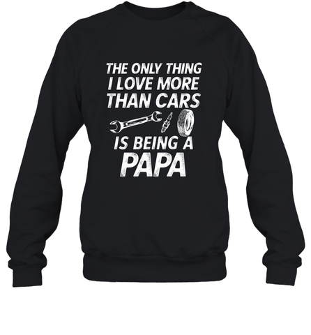 The only thing I love more than Cars is Being a Papa Funny Crewneck Sweatshirt Crewneck Sweatshirt / Black / S Crewneck Sweatshirt - HHHstores
