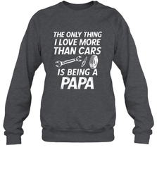 The only thing I love more than Cars is Being a Papa Funny Crewneck Sweatshirt Crewneck Sweatshirt - HHHstores