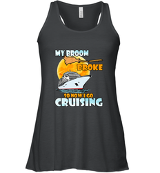 My broom broke so now i go cruising halloween witch Women's Racerback Tank