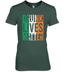 Drunk Lives Matter Irish Flag St Patricks Day Women's Premium T-Shirt Women's Premium T-Shirt - HHHstores