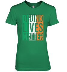 Drunk Lives Matter Irish Flag St Patricks Day Women's Premium T-Shirt Women's Premium T-Shirt - HHHstores
