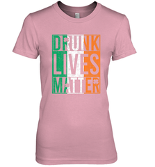Drunk Lives Matter Irish Flag St Patricks Day Women's Premium T-Shirt Women's Premium T-Shirt - HHHstores