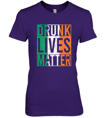 Drunk Lives Matter Irish Flag St Patricks Day Women's Premium T-Shirt Women's Premium T-Shirt - HHHstores