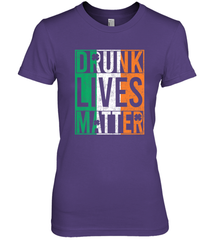 Drunk Lives Matter Irish Flag St Patricks Day Women's Premium T-Shirt Women's Premium T-Shirt - HHHstores