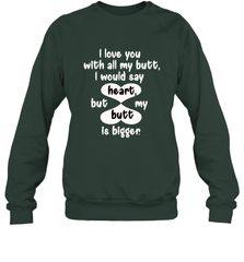 I Love You With All My Butt Would Say Heart Crewneck Sweatshirt Crewneck Sweatshirt - HHHstores
