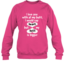 I Love You With All My Butt Would Say Heart Crewneck Sweatshirt Crewneck Sweatshirt - HHHstores