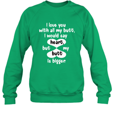 I Love You With All My Butt Would Say Heart Crewneck Sweatshirt Crewneck Sweatshirt - HHHstores