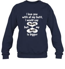 I Love You With All My Butt Would Say Heart Crewneck Sweatshirt Crewneck Sweatshirt - HHHstores