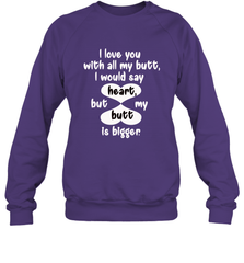 I Love You With All My Butt Would Say Heart Crewneck Sweatshirt Crewneck Sweatshirt - HHHstores