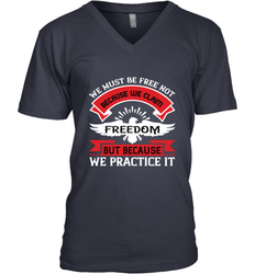 We must be free not because we claim freedom, but because we practice it 01 Men's V-Neck